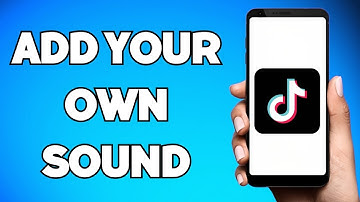 How To Add Your Own Sound on TikTok (2023 Update)