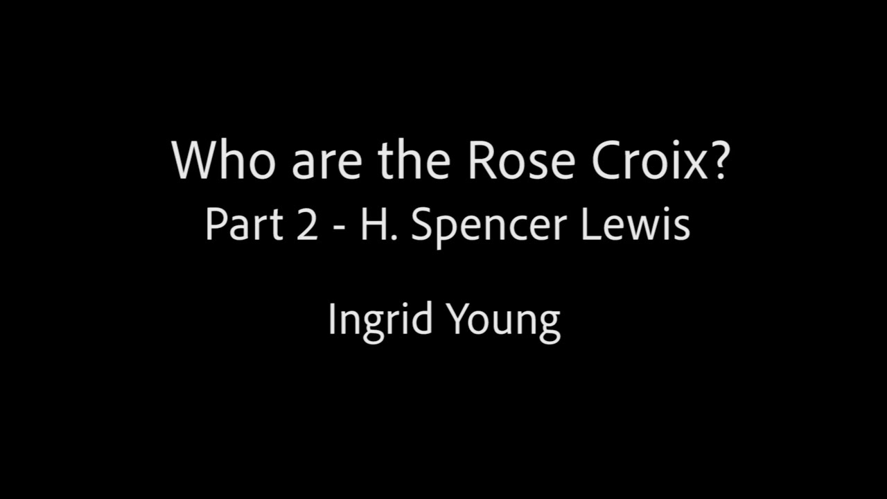 Who are the Rose Croix? Part 2 -- Ingrid Young