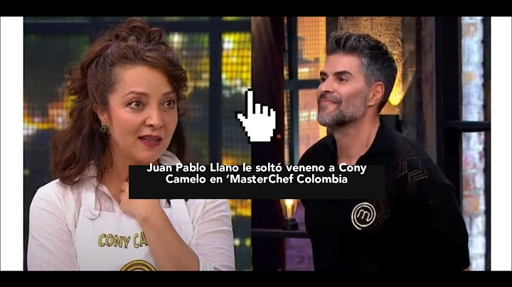 Juan Pablo Llano le soltó veneno a Cony Camelo en ‘MasterChef Colombia💙💚