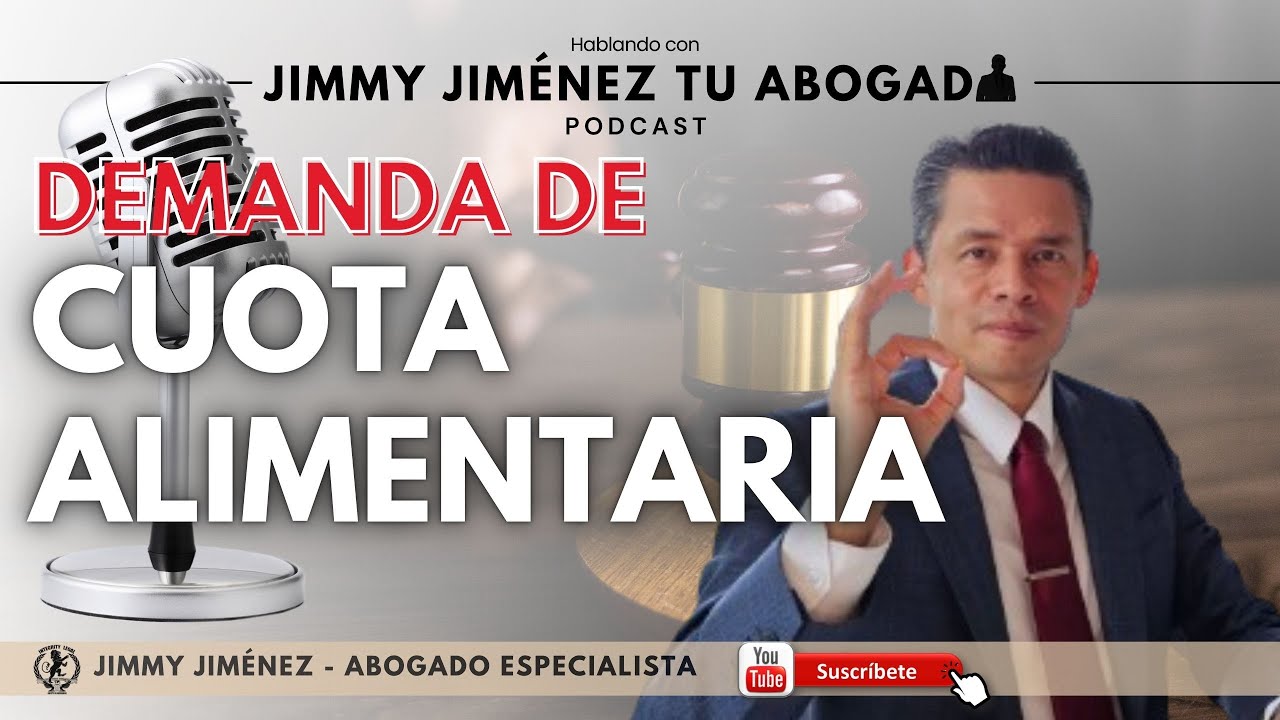 DEMANDA DE CUOTA ALIMENTARIA | 🎙️Hablando con Jimmy Jiménez Tu Abogado | PODCAST