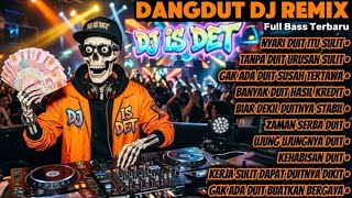 Nyari Duit Itu Sulit - DJ IS DET | Dangdut DJ Remix Full Bass Terbaru 2026