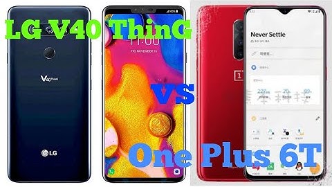 LG V40 ThinQ vs One Plus 6T: The specs we know so far.