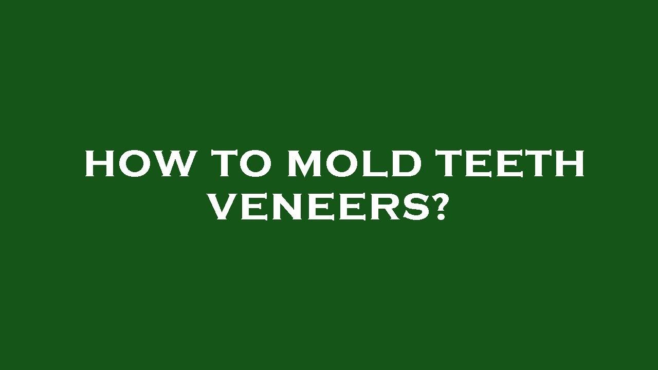 How to mold teeth veneers? YouTube