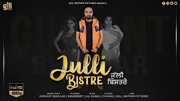 Gurjant Bhullar: Julli Bistre (Full Video) Amandeep | Mehak Sharma | R Ghali @GillMotionPictures