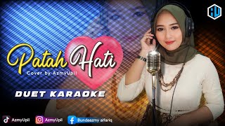 PATAH HATI - ( Rhoma Irama ) || KARAOKE DUET || AzmyUpil