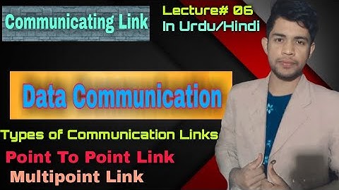 Communication link | Lecture 06  Data Communication in Urdu/Hindi #pointtopointlink #mulitipointlink