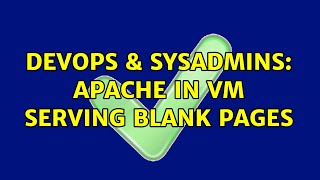 Celebrity DevOps & SysAdmins: Apache in VM serving blank pages Wealth