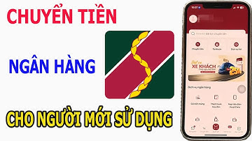 HƯỚNG DẪN CHUYỂN TIỀN NGÂN HÀNG AGRIBANK CHO NGƯỜI MỚI SỬ DỤNG