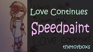 Love Continues//SpeedPaint