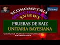 PRUEBAS DE RAIZ UITARIA BAYESIANA