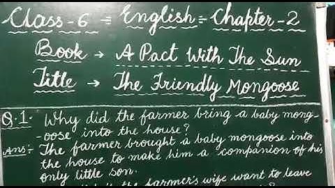 CLASS 6 ENGLISH-A PACT WITH THE SUN-CH-2-THE FRIENDLY MONGOOSE-QUESTION ANSWER- BY K.C.BAPPI