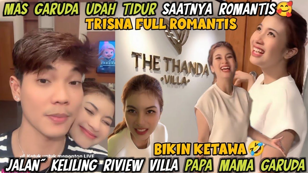 TRISNA FULL ROMANTIS‼️MAS GARUDA UDAH TIDUR PAPA MAMA GARUDA KELILING RIVIEW VILLA BIKIN NGAKAK😭