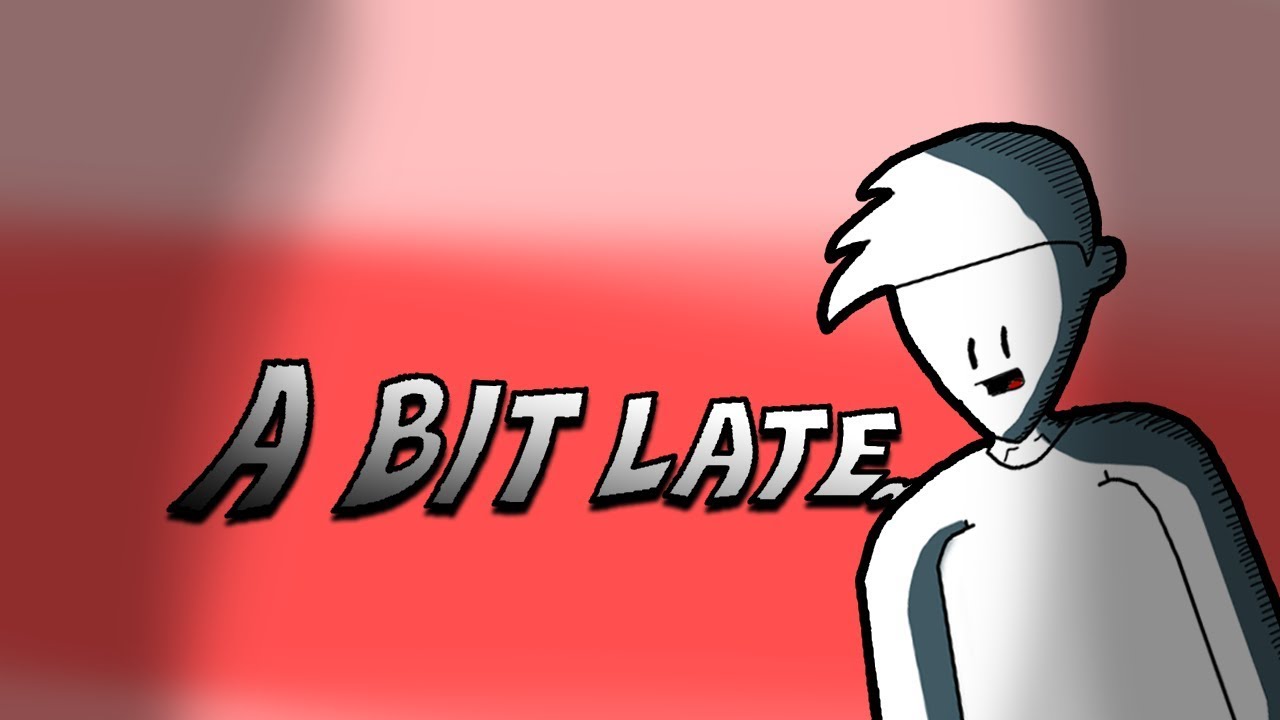 I'm A Bit Late.... - YouTube