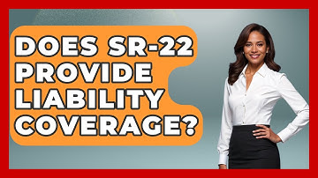 Does SR-22 Provide Liability Coverage? - Auto Coverage Explained