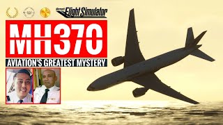 MH370 Reconstruction : Malaysia Airlines Flight 370 FULL Simulation - Microsoft Flight Simulator