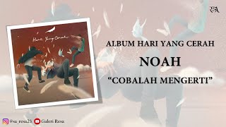Noah  Cobalah Mengerti  Lirik