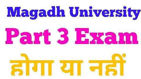 Magadh University part 3 Exam Date.Magadh University pending result.Magadh University part 3 Exam