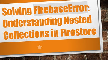 Solving FirebaseError: Understanding Nested Collections in Firestore