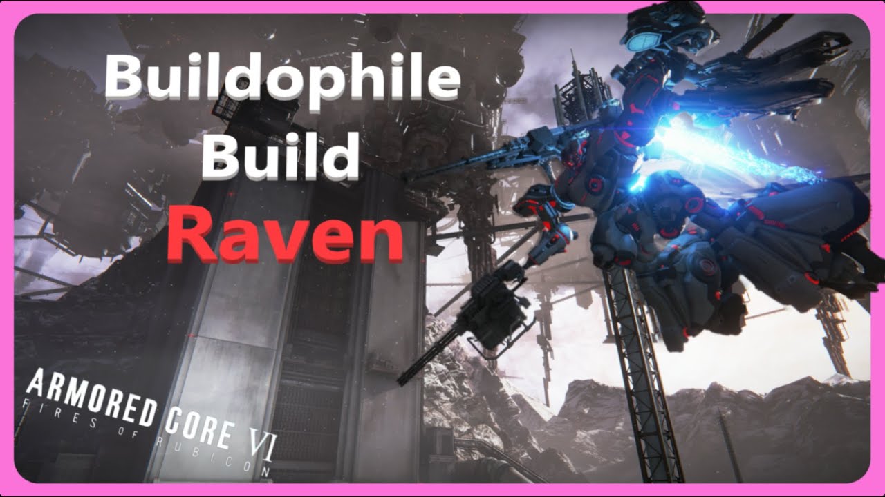 Buildophile Build RAVEN by C-4 R73R! Armored Core 6 - YouTube