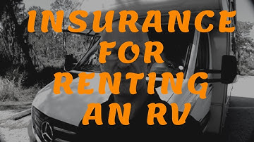 INSURANCE FOR RENTING AN RV