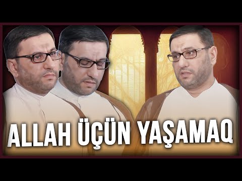 Hacı Şahin - Allah üçün yaşamaq