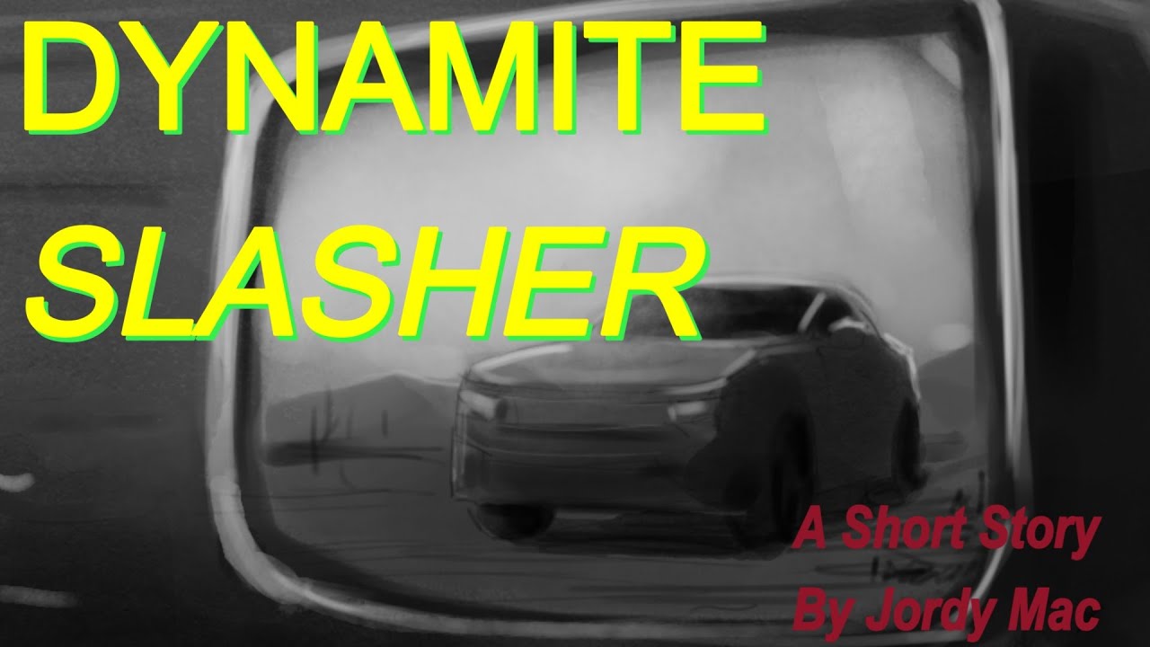 Dynamite Slasher - An Original Short Story by Jordy Mac
