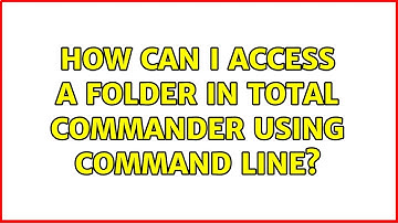 How can i access a folder in Total Commander using command line? (3 Solutions!!)