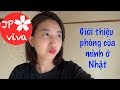 [JP viva] Tham quan phòng của Nhung ở Nhật - Kỷ niệm 1 năm