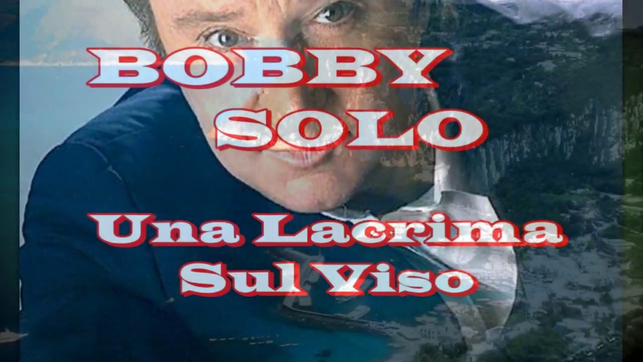 BOBBY SOLO   Una Lacrima Sul Viso - YouTube