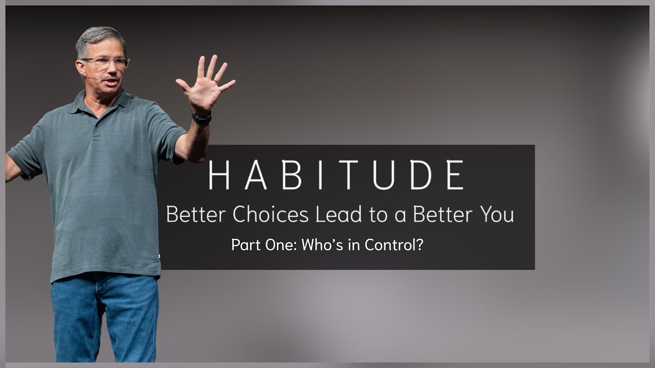 Habitude: Better Choices Lead to a Better You - Part One: Who’s in Control?