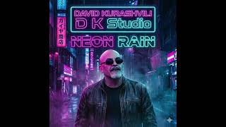 David Kurashvili - Neon Rain (Official Audio)