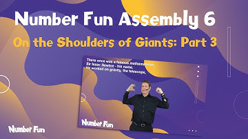Number Fun Assembly 6 - On the Shoulders of Giants Part 3
