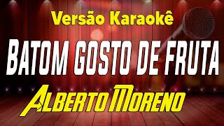 Alberto Moreno - Batom gosto de fruta - Karaokê