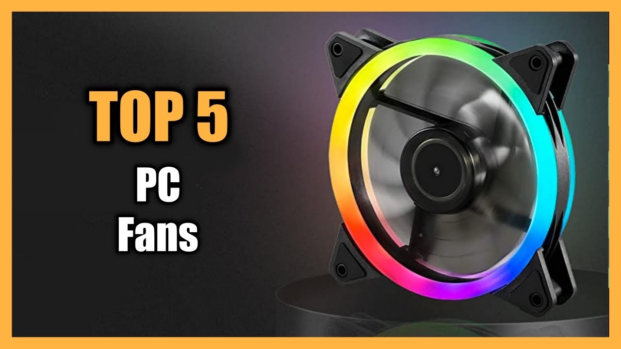 Top 5 Best PC Fans 2023 - Best Case Fans in 2023 