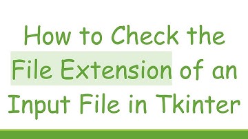 How to Check the File Extension of an Input File in Tkinter