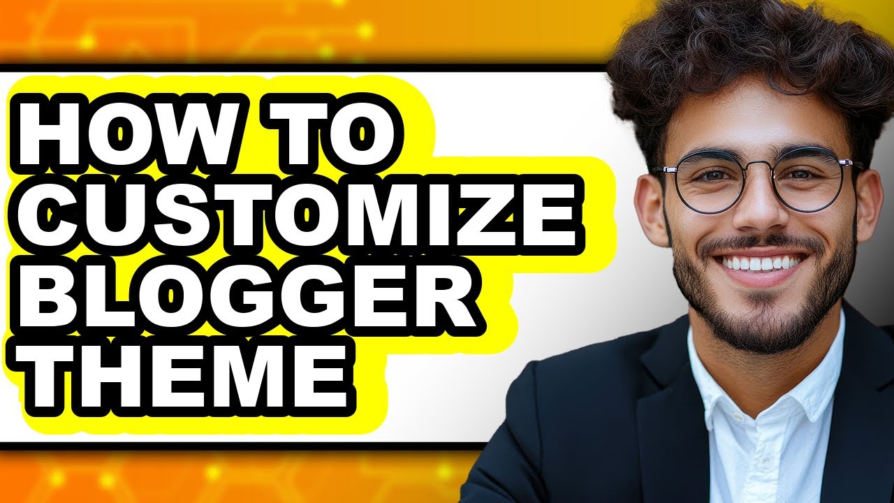 How to Customize Blogger Theme (easy Method) - YouTube