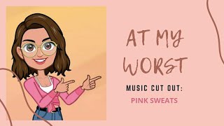 At My Worst -Pink Sweats