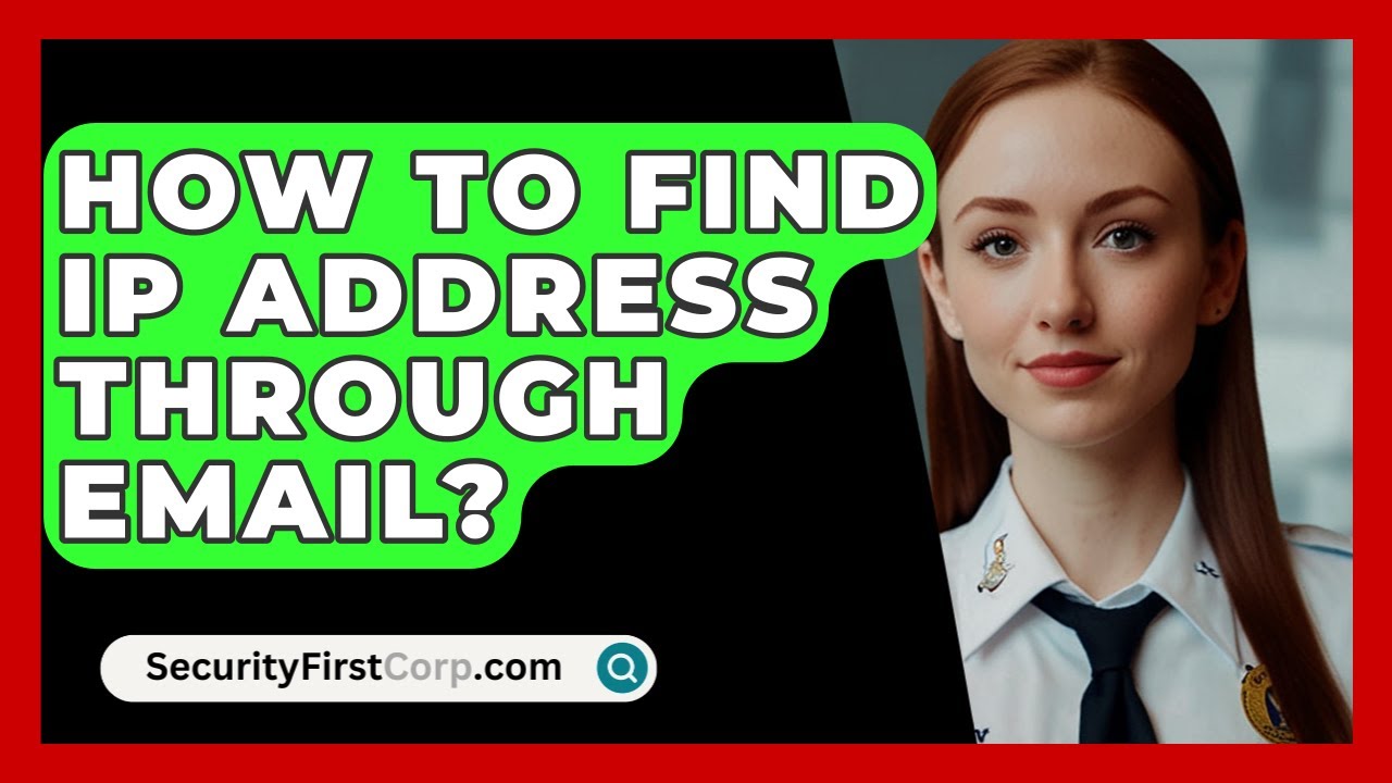 How To Find IP Address Through Email? - SecurityFirstCorp.com