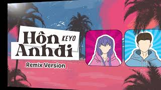 KEYO - HÔN ANH ĐI (Keyo Remix) [Official Lyrics Video]