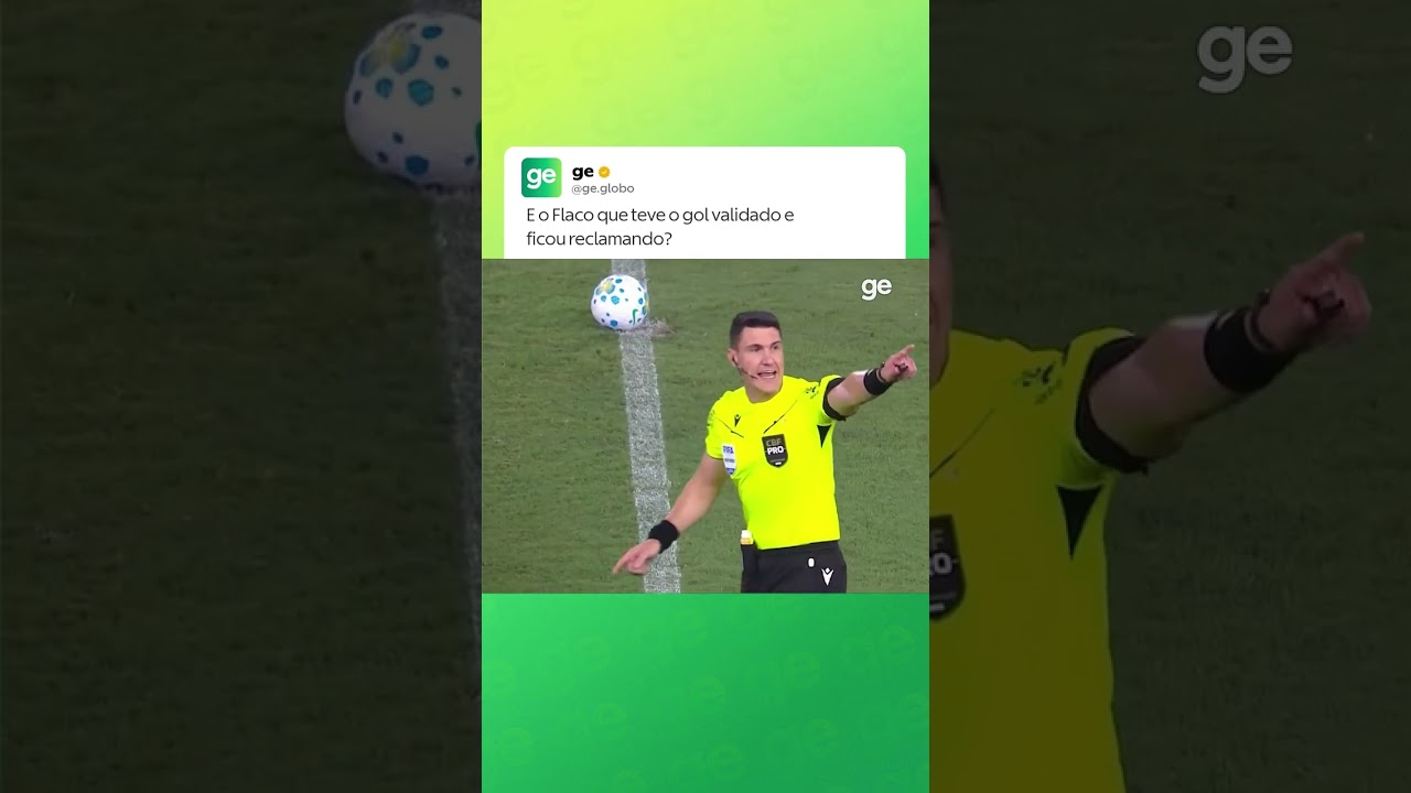 E O FLACO QUE TEVE O GOL VALIDADO E FICOU RECLAMANDO? | #shorts | ge.globo