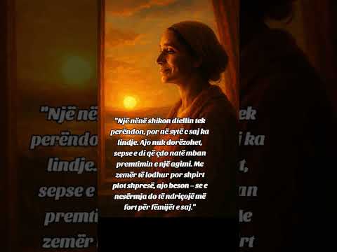 Ajo Sheh Lindjen Aty Ku Të Tjerët Shohin Perëndim Dashuriaenënes Zemereplote Nukdorzohem Agim