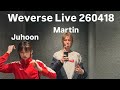 [Vietsub] Martin Juhoon Weverse Live 260418. Martin nói muốn đến VIỆT NAM🇻🇳