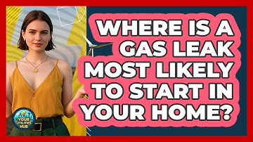 Where Is A Gas Leak Most Likely To Start In Your Home? - Your Utilities Hub