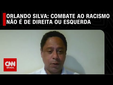 Orlando Silva à CNN: Combate ao racismo não é de direita ou esquerda, mas da civilização | CNN ARENA