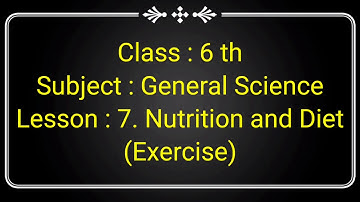 Class 6th sciencs exercise 7. Nutrition and Dite