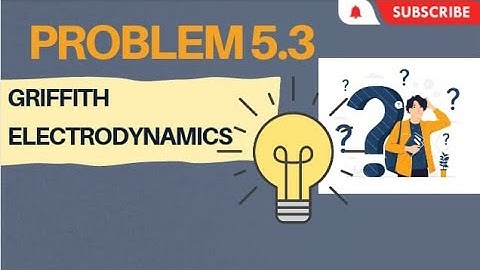 (Problem 5.3) solutions from GRIFFITH