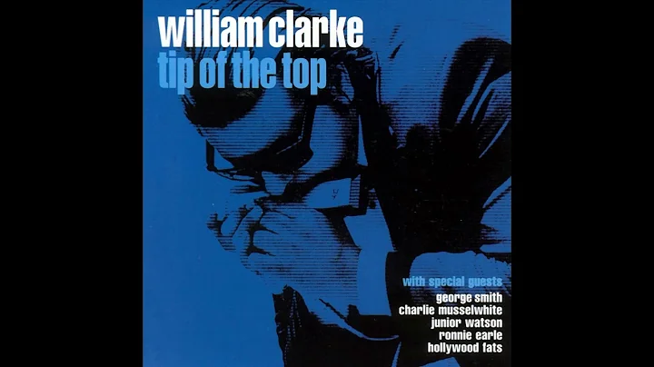 William Clarke - Tip Of The Top (Full album)