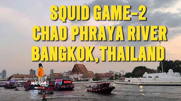 SQUID GAME -2 @ CHAO PHRAYA RIVER , BANGKOK