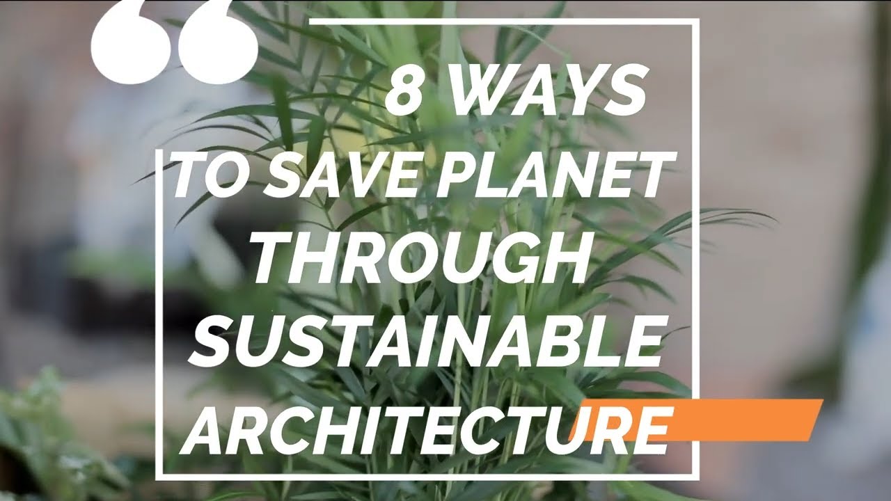 8 Ways to embrace sustainable architecture
