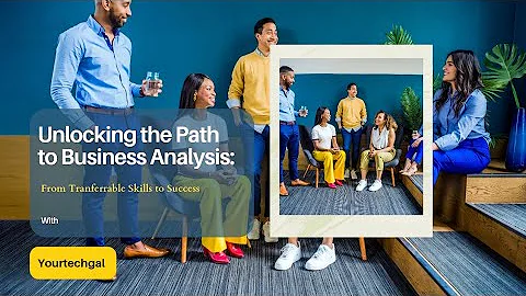Unlocking the Path to Business Analysis: From Transferrable Skills to Success 💰 🙌